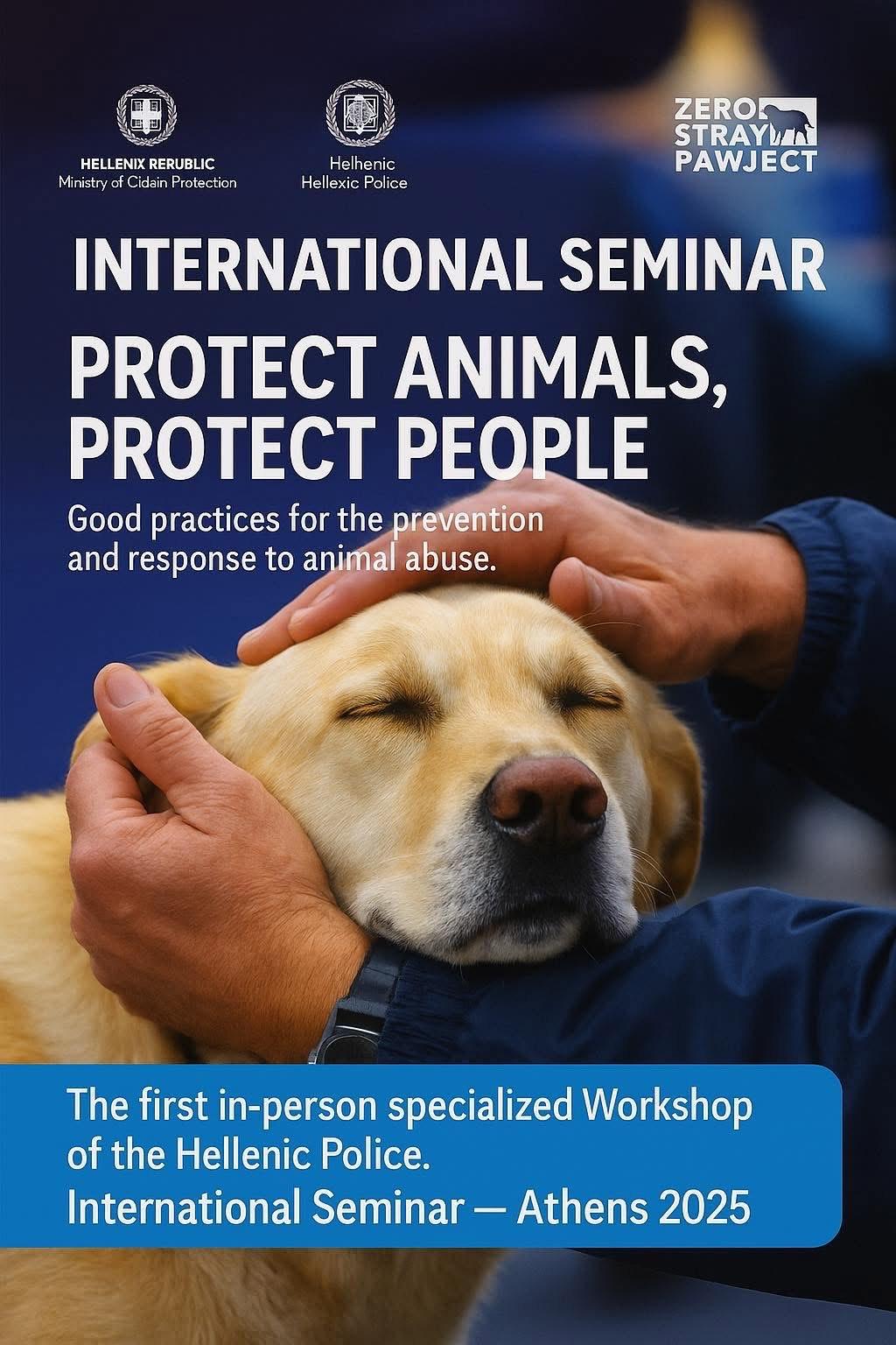 Zero to Hero: Police Training Across Greece for Safer Communities and Protected Animals 3 Promotional poster featuring a close-up of a dog with the title 'International Seminar: Protect Animals. Protect People' and details about the workshop.